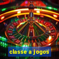 classe a jogos